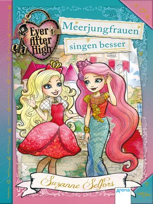 cover image of Ever After High (6). Meerjungfrauen singen besser